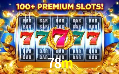 Descubra o Mundo do Cassino Online com 78m